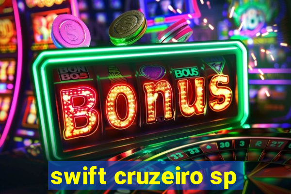 swift cruzeiro sp